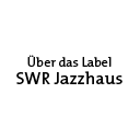 SWR Jazzhaus Label